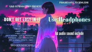 Don&rsquo;t Get Lost in It | 8D Audio 🎧 | Progressive, Techno EDM music...