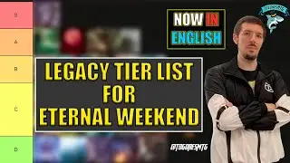 Legacy Tier List going into Eternal Weekend 2025