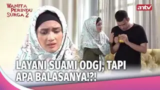 MENCEKAM! Istri Rawat Suami ODGJ, Tapi Malah.. | Wanita Perindu Surga 2 Eps 14 (2/4)