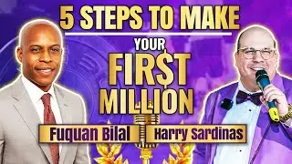 5 Steps To Make Your First Million - Fuquan Bilal and Harry Sardinas