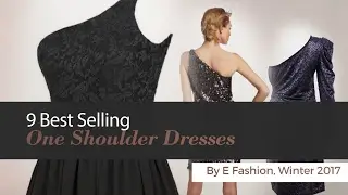 9 Best Selling One Shoulder Dresses By E Fashion, Winter 2017