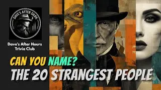 Can You Name the Top 20 Strangest People of All Time?