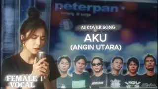 Aku - Peterpan (NOAH) | Female Vocal AI Cover