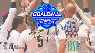Day 3 | Women | IBSA Goalball European Championships 2025 | Pajulahti, Finland