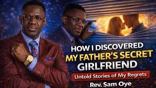 WHY I ALMOST KILLED MY FATHER'S SECRET GIRLFRIEND🤣😂||Rev. Sam Oye