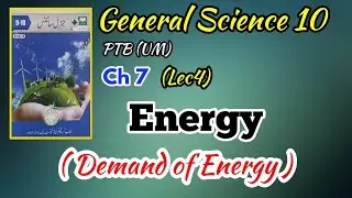 General Science 10, Chapter 7 ENERGY  LEC: 4 TOPIC: 7.4  Demand of Energy