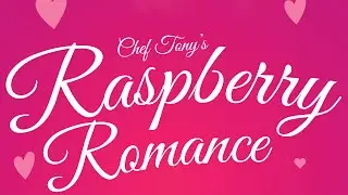 Chef Tony's Raspberry Romance