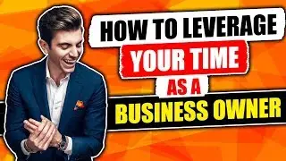 How To Leverage Your Time As A Business Owner | Journey 048