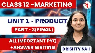 Marketing | Unit-1 Product | Part -3(Final) |Class 12th | All Imp PYQ | Answer Writing