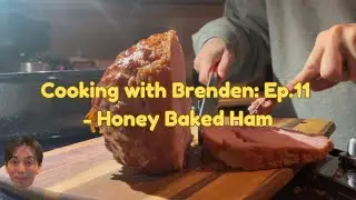 Cooking with Brenden: Ep.11 - Honey Baked Ham