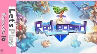 Re:Legend | First Look | Early Access | Episode: 10