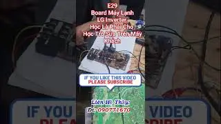 E29 Board M&aacute;y Lạnh LG Nha C&aacute;c Tr&ograve;. Dạy Sửa Board  LONG QUỐC TIẾNĐt 0907716705, Zalo 093 115 77 88