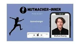 MutmacherInnen Folge 04 (02.07.2021): Markus Raunig - Gamechanger
