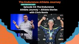 Episode 34: The Endurance Athlete Journey - Athlete Stories with Chris Bonts