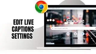 HOW TO EDIT LIVE CAPTIONS SETTINGS ON CHROME