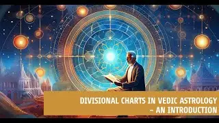 Divisional Charts in Vedic Astrology - An Introduction- Astro George Cherpanathan - Simply Astrology