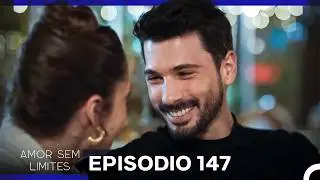 Amor Sem Limites 147. Episódio (Dublagem em Português)