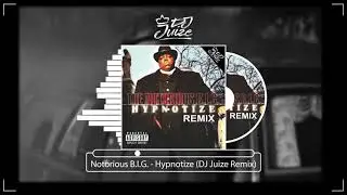 Notorious B.I.G. - Hypnotize (DJ Juize Remix)