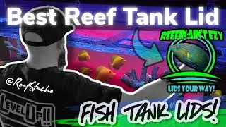 🐠 Best Fish Tank Lid for your reef tank!