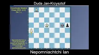 Nepomniachtchi Ian vs Duda Jan-Krzysztof  $CrunchLabs Masters 2024 1L #2 2