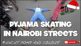 🔥NAIROBI SKATE FESTIVAL! Kenyan Youth Display Exemplary Skills On Nairobi Streets In Pajamas