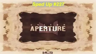[SPED UP] #227 : Unison - Aperture | Commercial & Electro House | [NCS Release | Remake]
