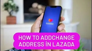 How to addchange address in lazada / Change address in lazada