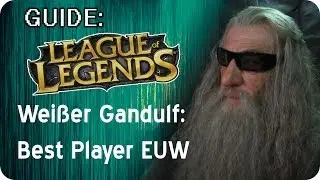 [LoL] weiserGandulf: Best Player EUW [Guide]