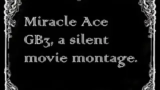 Miracle Ace Generation Break 3 Montage [A Spike Brothers Silent Movie]