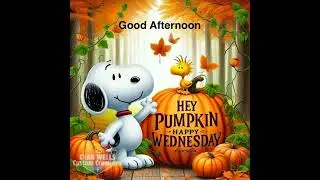 Hey Pumpkin! Good Afternoon and Happy Wednesday From Snoopy