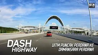 DASH Highway: Drive dari Puncak Perdana (UiTM Puncak Perdana) ke Penchala (Mutiara Damansara) (4k)