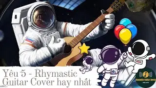 Y&ecirc;u 5 - Rhymastic | Y&ecirc;u 5 - Rhymastic cover hay nhất | Y&ecirc;u 5 cover guitar hay nhất