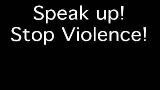 Speak Up! Stop the Violence! PSA to encourage reporting of Violence