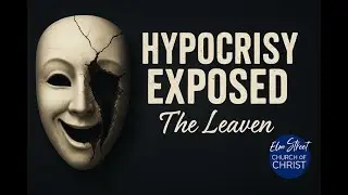 The Leaven of the Pharisees: Hypocrisy Exposed