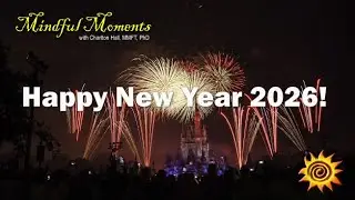 Happy New Year 2026 | Mindful Moments &ndash; Mindful Ecotherapy Center