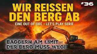 Out of Ore | Folge 36 - Baggern am Limit &ndash; Der Berg muss weg! | Wir rei&szlig;en den Berg ab
