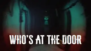 ТЫ ЗАСЛУЖИЛ ЭТОТ КОШМАР - Who's At The Door? [полное прохождение]
