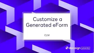 Docusign CLM: Customize a Generated eForm