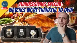 The Watches We&rsquo;re Thankful to Own (And Thankful Were Made)