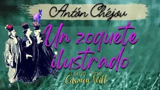 | Un zoquete ilustrado | Antón Chéjov | Relato genial Cuento Audiolibro