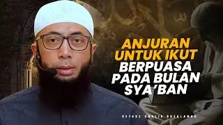 Anjuran Puasa di Bulan Sya’ban - Ustadz Khalid Basalamah