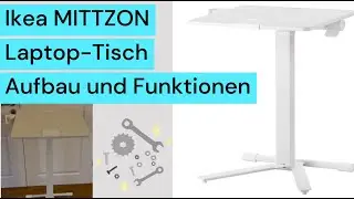 Ikea MITTZON Laptop-Tisch, h&ouml;henverstellbar - Aufbau und Funktionen