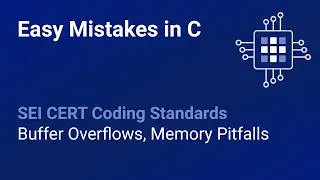 Common C Programming Mistakes: Buffer Overflows, Memory Bugs, and SEI CERT Coding Standards