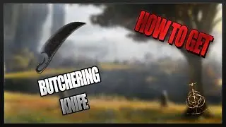 How To Get BUTCHERING KNIFE in Elden Ring