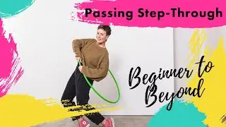 Passing Step Through : Beginner to Beyond Hooping Tutorial