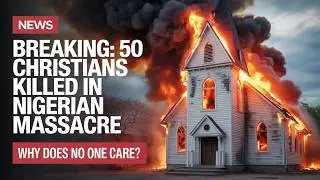 ⚠️CHURCHES TARGETED: Nigeria Massacre, Machete Attack in WV