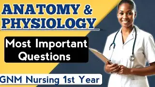 Anatomy & Physiology Exam Oriented Most IMP. Questions 📋 GNM 1st year 2025 | 100% Exam Targeted