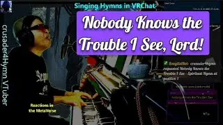 Nobody Knows the Trouble I See, Lord! (raw) - crusader4Hymn