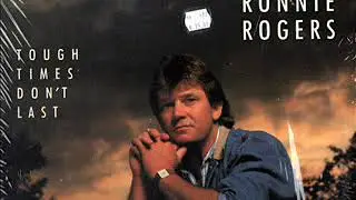 Ronnie Rogers ~ Tough Times Don't Last