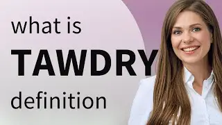 Tawdry &mdash; what is TAWDRY meaning